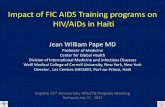 Impact of FIC AIDS Training programs on HIV/AIDs in Haiti · Impact of FIC AIDS Training programs on HIV/AIDs in Haiti Jean William Pape MD . Professor of Medicine . ... Vergniaud