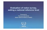 Evaluation of radon survey, setting a national reference levelgnssn.iaea.org/RTWS/general/Shared Documents/Radiation Protection... · Evaluation of radon survey, setting a national