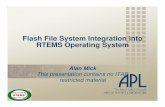 Flash File System Integration into RTEMS Operating Systemflightsoftware.jhuapl.edu/files/2012/FSW12_Mick.pdf · RTEMS Root File System Configuration RTEMS is supplied with a basic