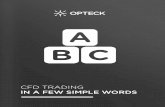 CFD TRADING IN A FEW SIMPLE WORDS - Opteckmedia.opteck.biz/ebook/en/CFD_mini_ebook.pdf · Before online CFD trading, people had ... opening short-term trades, which can be highly