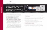 VOIP-200 SERIES COMPACT IP CALL STATION SYSTEM · n Supports standard Session Initiation Protocol (SIP), RFC 3261 n Remote software upgrade ... (101 x 213 x 10 mm) 4.0 x 8.39 x 0.4