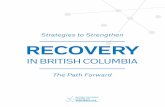 Strategies to Strengthen RECOVERY - bccsu.ca · report, we welcome all British Columbians to join us as we seek to build and strengthen needed recovery services in the Province. 6