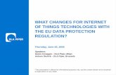 WHAT CHANGES FOR INTERNET OF THINGS …/media/Files/Insights/Events/2016/06/EU... · WHAT CHANGES FOR INTERNET OF THINGS TECHNOLOGIES WITH THE EU DATA PROTECTION REGULATION? Speakers: