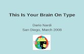 This Is Your Brain On Type - d3aencwbm6zmht.cloudfront.net · This Is Your Brain On Type Dario Nardi San Diego, March 2008