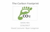 The Carbon Footprint - University of Hawaiiclimate.socialsciences.hawaii.edu/Courses/GEOG401/401 The Carbon... · The Carbon Footprint GEOG 401 2/16/2017 Guest Lecturer: Ryan Longman