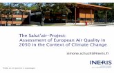 The Salut’air-Project: Assessment of European Air Quality ... · The Salut’air-Project: Assessment of European Air Quality in 2050 in the Context of Climate Change simone.schucht@ineris.fr
