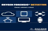 OXYGEN FORENSIC DETECTIVE fileTELEFONI CELLULARI DRONI SERVIZI CLOUD Oxygen Forensic® Detective o˜re sistemi per l’estrazione dei dati da dispositivi iOS, Android, Windows Phone