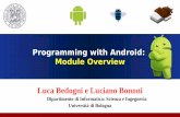 Luca Bedogni e Luciano Bononi - cs.unibo.it · 3. Android Component: Activities 4. Android Component: Intents 5. ... (We will use Java for Android applications coding ... Web and