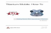 Titanium Mobile: How-To - Amazon S3 · Titanium Mobile: How-To Getting Started With Appcelerator Titanium August 17, 2010 Release GSW For Windows