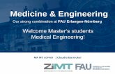 Medicine & Engineering - FAU · Medicine & Engineering MA MT at FAU | Claudia Barnickel Our strong combination at FAU Erlangen-Nürnberg ... 12:45-13:45 Lunch break (Mensa)