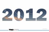 Annual Report 2012 - TNO · TNO ANNUAL REPORT 2012 2/97 THE TNO STORY. REPORT OF THE TNO BOARD OF MANAGEMENT KEY FIGURES. MEMBERSHIP OF THE BOARDS ... EEN GESCHIEDENIS VAN TACHTIG