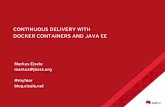 CONTINUOUS DELIVERY WITH DOCKER CONTAINERS AND … · Continuous Delivery with Docker and Java EE TYPICAL ASSUMPTIONS AND EXPECTATIONS 4 Software should never break. Ops teams are