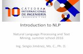 Introduction to NLP - GitHub Pageslin99.github.io/NLPTM-2016/1.Docs/01_Introduction.pdf · Introduction to NLP Natural Language Processing and Text Mining, summer school 2016 Ing.