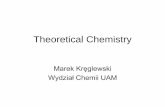 Theoretical Chemistry - zcht.home.amu.edu.pl · Literature 1) Peter Atkins & Julio de Paula, Atkin’s Physical Chemistry (Part2), Oxford University Press 2014 2) Andrew R.Leach,