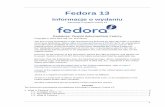 Fedora 13 Redakcja: Zespół dokumentacji Fedory · Witaj w Fedorze 5 1.3. Witaj w Fedorze Fedora jest opartym na Linuksie systemem operacyjnym, który prezentuje najnowsze wolne