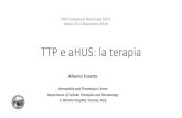 TTP e aHUS: la terapia - Siset · TTP e aHUS: la terapia ... •Misdiagnosis frequent (ITP, ... •History of hypertension, kidney disease, or previous HUS •Triad of MAHA, ...