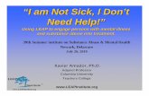 “I am Not Sick, I Don’t Need Help!” - State of Delaware · “I am Not Sick, I Don’t Need Help!” Using LEAP to engage persons with mental illness and substance abuse into