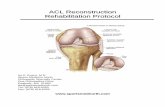 ACL Reconstruction Rehabilitation Protocol · ACL Reconstruction Rehabilitation Protocol One of the most common complications following ACL reconstruction is loss of motion, especially