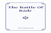 The Battle Of Badr - Mahajjahmahajjah.com/wp-content/uploads/2017/06/Battle-of-Badr-Updated.pdf · The Battle Of Badr The First Decisive Battle In The History Of Islam ... At that