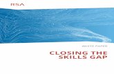 Closing the Skills Gap - rsa.com · WHITE PAPER CLOSING THE SKILLS GAP Cybersecurity experts always say “the human element” is the weakest link in the security chain, and that’s
