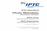 Photo Metadata - IPTC · • This document specifies metadata properties intended to be used primarily, but not exclusively with photos. • This document is a specification that