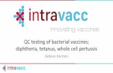 QC testing of bacterial vaccines; diphtheria, tetanus ... · QC testing of bacterial vaccines; diphtheria, tetanus, whole cell pertussis Gideon Kersten