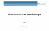 PharmTermi Teil2 WS1112 - Pharmakologie: Startseite · (10%) Franzbranntwein ... Pasta, -ae Paste Zinci pasta ... Amylum, -i Stärke Triticumamylii Adeps, -ipis Schmalz, Fett Suillusadeps