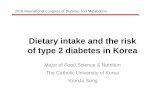 Dietary intake and the risk of type 2 diabetes in Koreaicdm2018.diabetes.or.kr/file/slide/S3-2.pdf · according to carbohydrate and fat intake. This results indicate that reduction