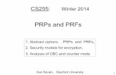 PRPs and PRFs - Stanford Universitydabo/courses/cs255_winter14/lectures/... · Dan Boneh, Stanford University . 2 PRPs and PRFs ... • Adv sees many PT/CT pairs (many-time key, CPA)