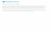 Barclays Bank - Business Plan Generator · BARCLAYS Your business plan A Business Plan will help you collate and clarify your business ideas, plan for the future of your business,