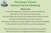 DARTMOOR FOREST PARISH COUNCIL Forest Parish Council Achievements in 2014-15 Plans for 2015-16 Life saving defibrillators in Hexworthy and Postbridge Princetown parking scheme; Safer
