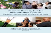 Ontario’s Publicly Funded · Ontario’s Publicly Funded Immunization System: Building on Today’s Strengths, Innovating for the Future Report of the Advisory Committee for ...