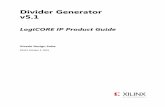 Divider Generator v5 - Xilinx · The Divider Generator core provides three division algorithms, offering a portfolio of solutions to allow trade-offs between throughput, latency and