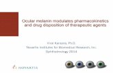 Ocular melanin modulates pharmacokinetics and drug ... · Viral Kansara, Ph.D. Novartis Institutes for Biomedical Research, Inc. Ophthalmology 2014 . Ocular melanin modulates pharmacokinetics