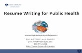 Resume Writing for Public Health - jhsph.edu · Resume Writing for Public Health. ... • Conducted research examining risk factors for malaria in pregnant women in rural villages
