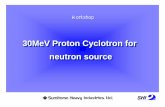 30MeV Proton Cyclotron for neutron source70-230MeV,max300nA 2． Specification of the system 2．1Accelerator system 2．2Irradiation system 2．Specification of the system 2．1Accelerator