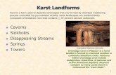 Landforms - Hunter Collegefbuon/GEOL_231/Lectures/Karst Landforms.pdf · Karst Processes and Karst Landforms • Word is German form of the Yugoslavian term “Kras” means “bare