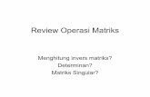Review Operasi .Jika determinan = 0 matriks singular, tidak ... • Eliminasi Gauss • Metode Gauss