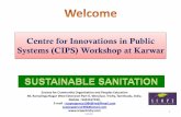 Centre for Innovations in Public Systems (CIPS) Workshop ... Workshop.pdf · Septic Tank On-site sanitation Centralized Underground Sewerage System Off-site sanitation Sanitation