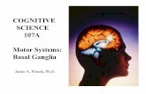 COGNITIVE SCIENCE 107A Motor Systems: Basal Gangliapineda/COGS107A/lectures/Basal ganglia.pdf · Subcortical Motor System:! Basal Ganglia" So what is the basal ganglia circuit doing?!