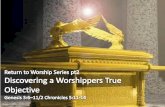 Discovering a Worshippers - Clover Sitesstorage.cloversites.com/newlifetemplechurch/documents/Return to... · Discovering a Worshippers True Objective •RECAP A.God does not accept