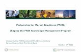 Partnership for Market Readiness (PMR): Shaping the PMR ... · Partnership for Market Readiness (PMR): Shaping the PMR Knowledge Management Program Marcos Castro, PMR Secretariat/World