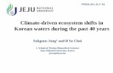 Climate-driven ecosystem shifts in Korean waters during ... · Objective of Study • The reported past regime shifts in the North Pacific – 1977, 1989, 1998 • How did the ecosystems