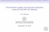 Transmission usage cost and loss allocation using AP and MP … · Transmission usage cost and loss allocation using AP and MP-AP Method S. A. Soman Department of Electrical Engineering