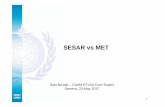 SESAR vs MET - World Meteorological Organization vs MET Bart Nicolai – CAeM ET-ISA Core Expert Geneva, 23 May 2017 SESAR context 2 Source: European Commission SESAR – ATM evolution