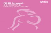 NHS Breast Screening - Helping you Decide leaflet · NHS breast screening Helping you decide. ... It is your choice whether to have breast screening or not. This leaflet ... offered