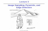 Lecture 3 Image Sampling, Pyramids, and Edge Detection · Sub-sampling with Gaussian pre-filtering G 1/4 G 1/8 Gaussian 1/2 Blur the image (low pass filter) the image, then subsample