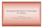 Managing Information Technology 6 Editionsilabus.fe.unila.ac.id/sim/pdf6-mit-martin/mit6e_ch12 - IT Project... · Project Management Roles • All IT projects should have a project