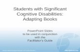 Students with Significant Cognitive Disabilities: Adapting ...mast.ecu.edu/modules/ssid_ad/lib/documents/PPT-Lee-Adapting Books.pdf · Lee, A., & Henderson, K. (2012). Students with