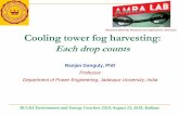 Advanced Materials Research and Applications Laboratory ... · Cooling tower fog harvesting: Each drop counts Ranjan Ganguly, PhD Professor Department of Power Engineering, Jadavpur